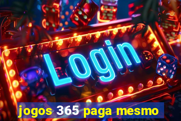 jogos 365 paga mesmo