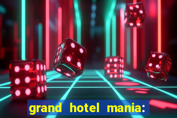 grand hotel mania: hotel jogo