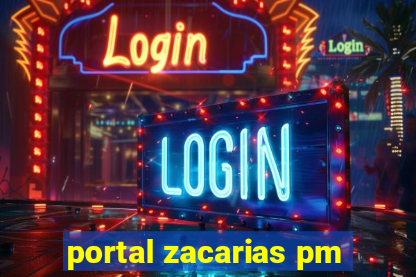 portal zacarias pm