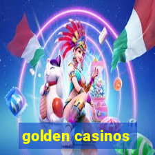 golden casinos