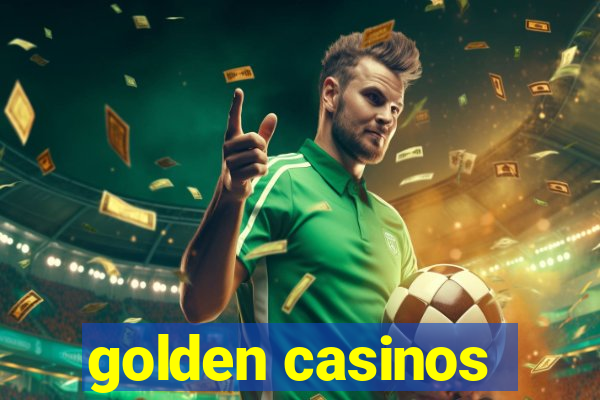 golden casinos