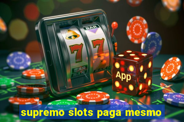 supremo slots paga mesmo