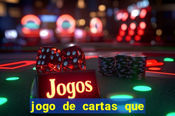 jogo de cartas que ganha dinheiro