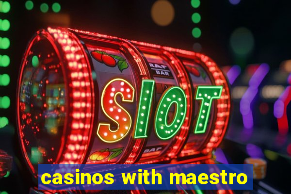 casinos with maestro