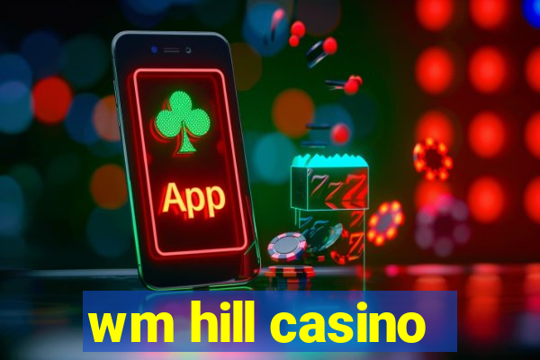 wm hill casino