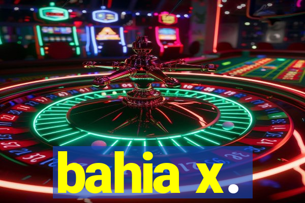 bahia x.