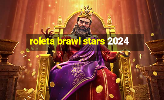 roleta brawl stars 2024