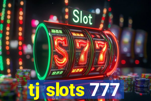 tj slots 777