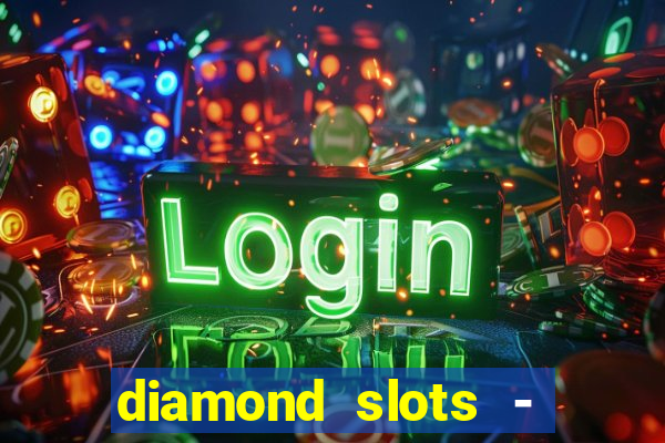 diamond slots - vegas casino