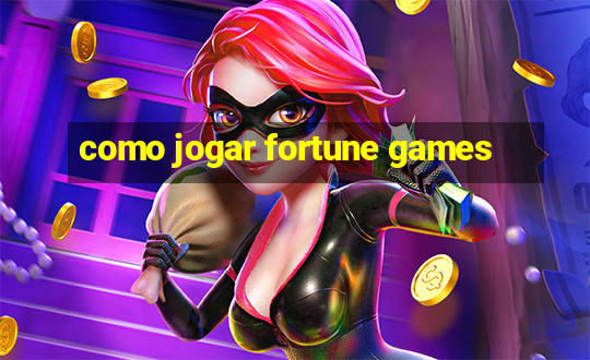 como jogar fortune games