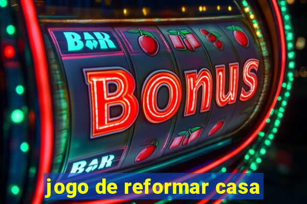 jogo de reformar casa