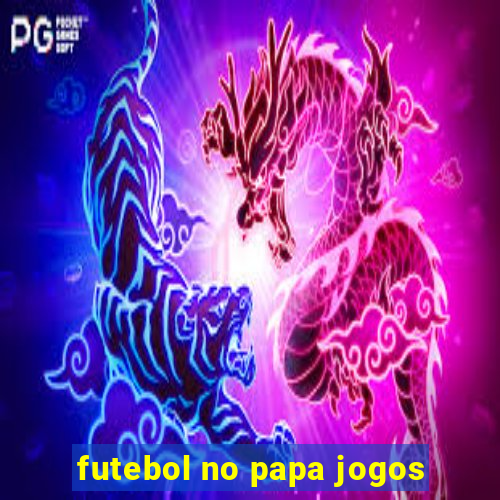 futebol no papa jogos