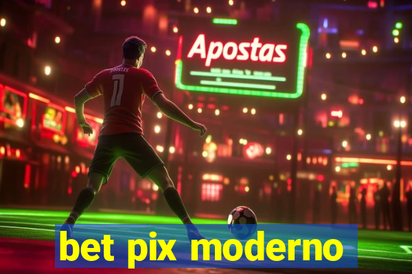 bet pix moderno