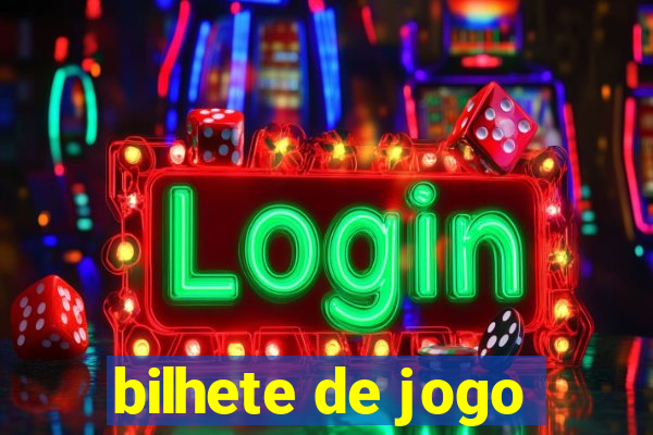 bilhete de jogo