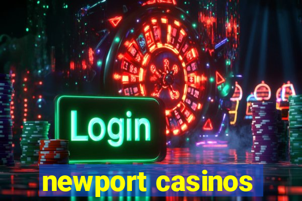 newport casinos