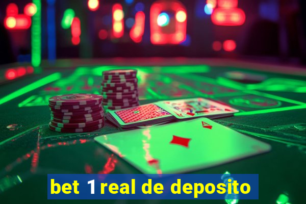 bet 1 real de deposito