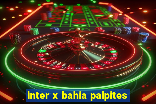 inter x bahia palpites