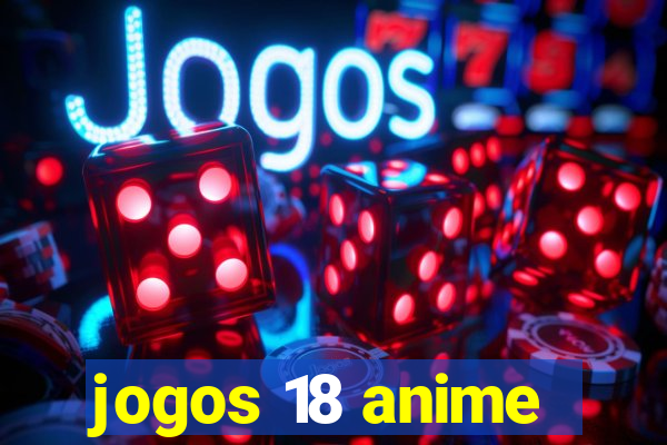 jogos 18 anime