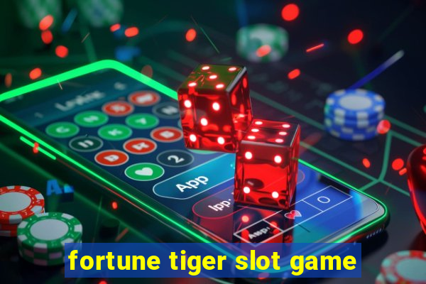 fortune tiger slot game