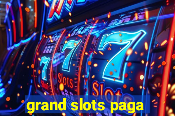 grand slots paga