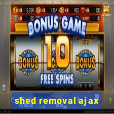 shed removal ajax