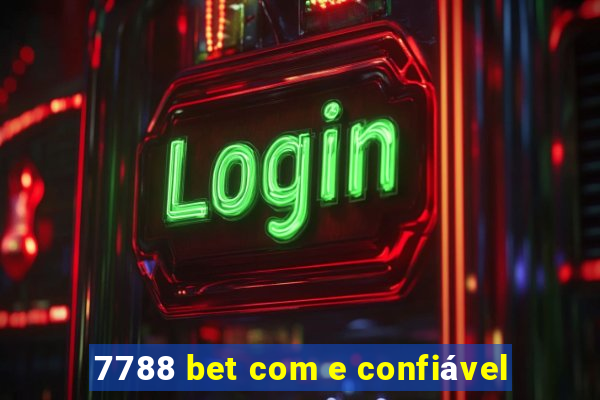 7788 bet com e confiável