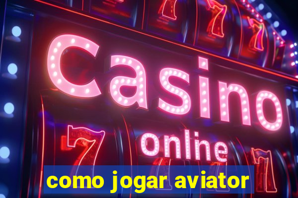 como jogar aviator