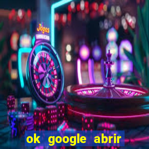 ok google abrir jogo de c****