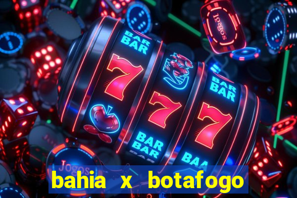 bahia x botafogo onde assistir