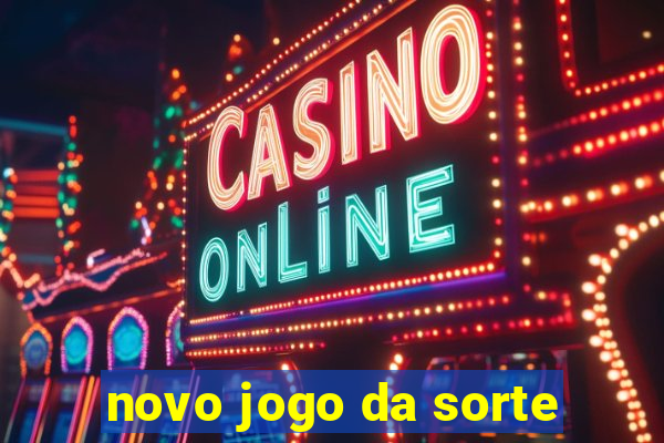 novo jogo da sorte