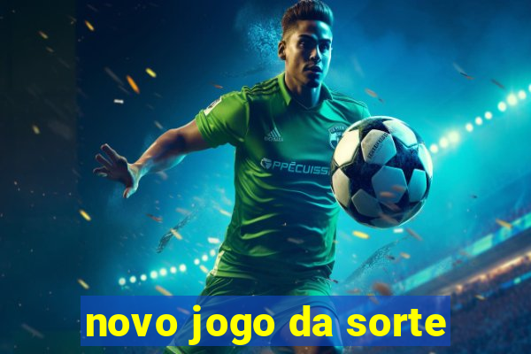 novo jogo da sorte