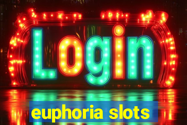 euphoria slots