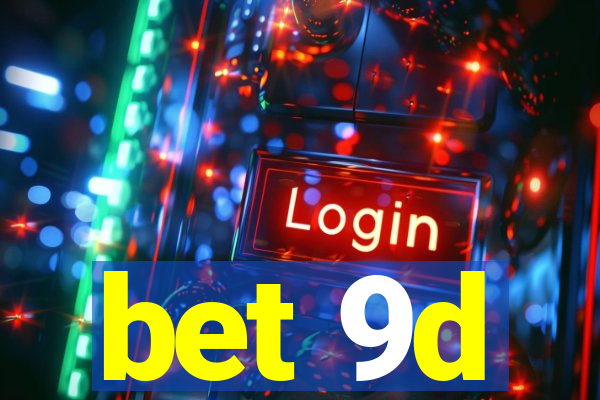 bet 9d