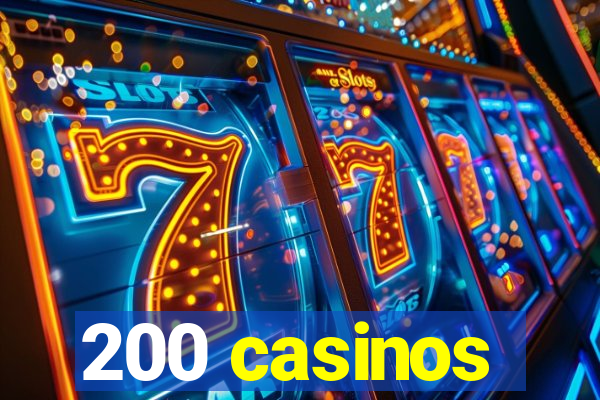 200 casinos