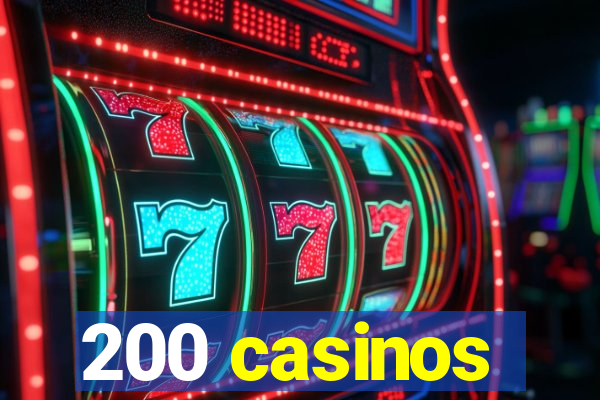 200 casinos