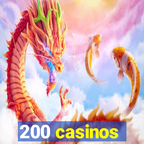 200 casinos