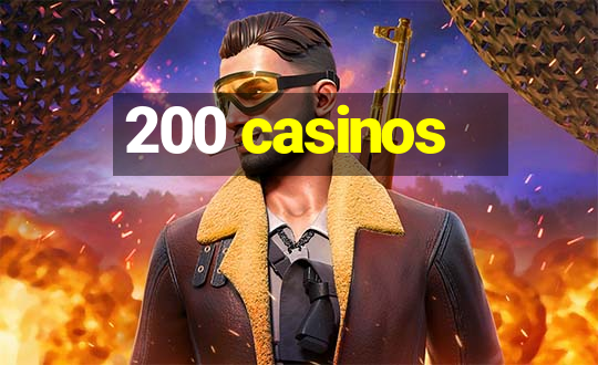 200 casinos