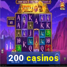 200 casinos