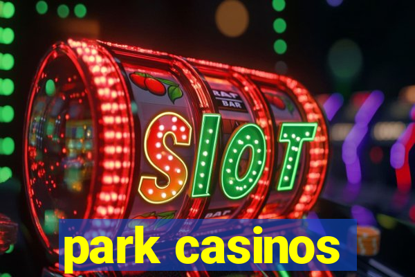 park casinos