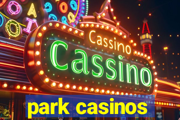 park casinos