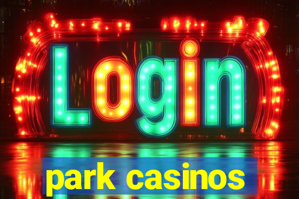 park casinos