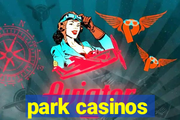 park casinos