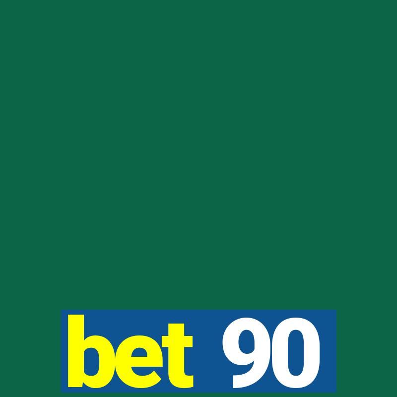 bet 90