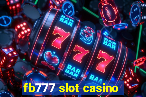 fb777 slot casino