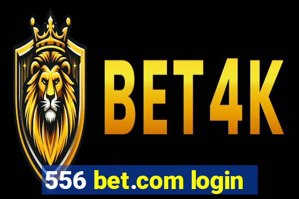 556 bet.com login