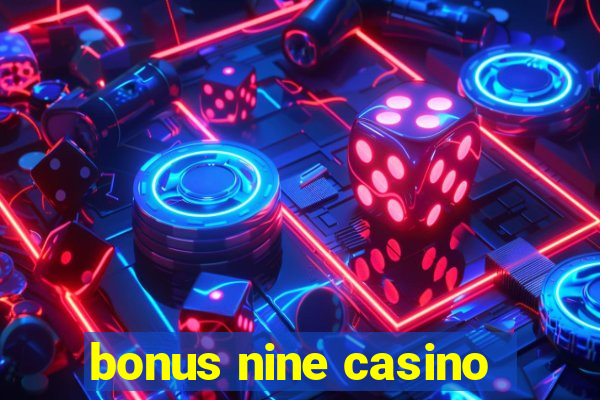 bonus nine casino