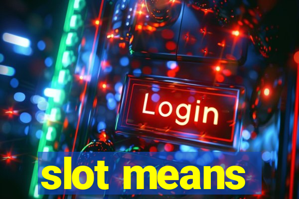 slot means