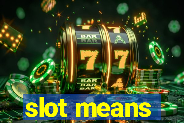 slot means