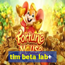 tim beta lab+