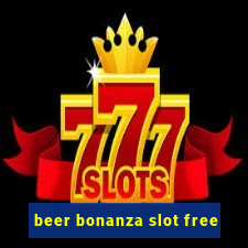 beer bonanza slot free